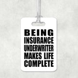 Being Insurance Underwriter Makes Life Complete - Luggage Bag Tag