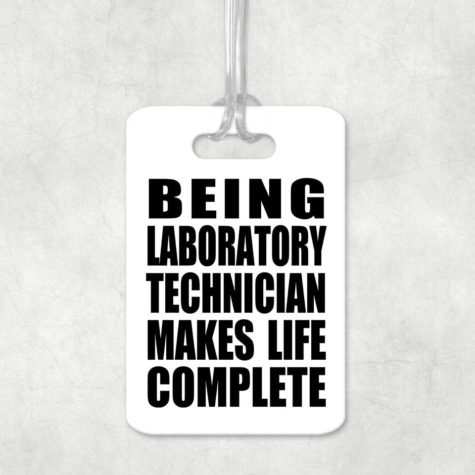 Being Laboratory Technician Makes Life Complete - Luggage Bag Tag