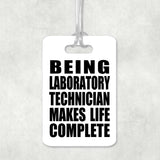 Being Laboratory Technician Makes Life Complete - Luggage Bag Tag