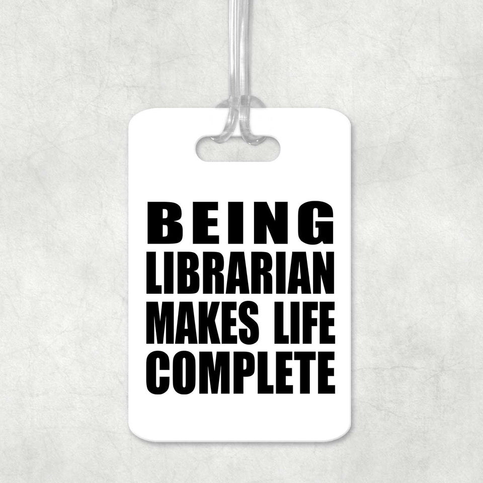 Being Librarian Makes Life Complete - Luggage Bag Tag