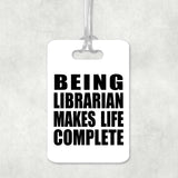 Being Librarian Makes Life Complete - Luggage Bag Tag