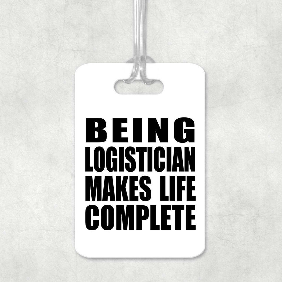 Being Logistician Makes Life Complete - Luggage Bag Tag