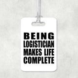 Being Logistician Makes Life Complete - Luggage Bag Tag