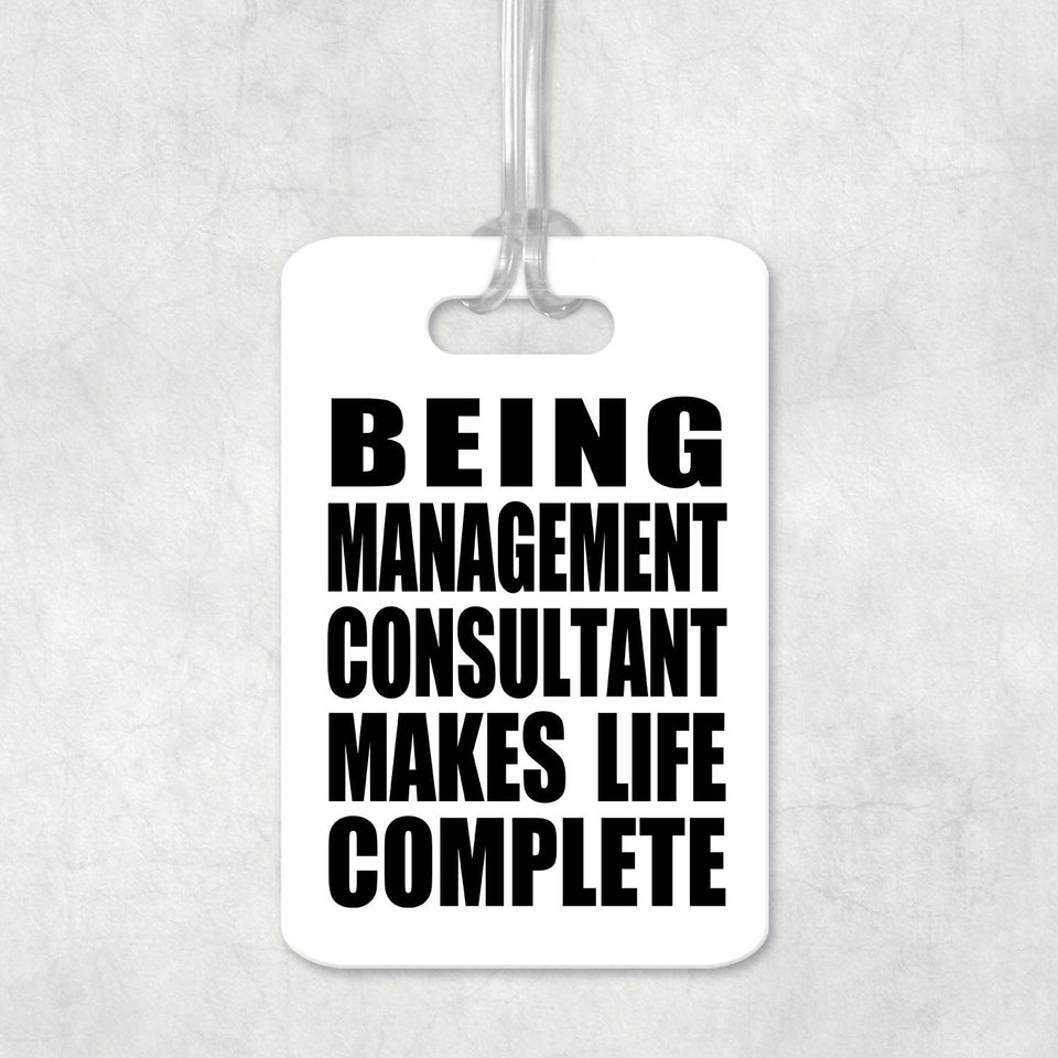 Being Management Consultant Makes Life Complete - Luggage Bag Tag