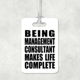 Being Management Consultant Makes Life Complete - Luggage Bag Tag