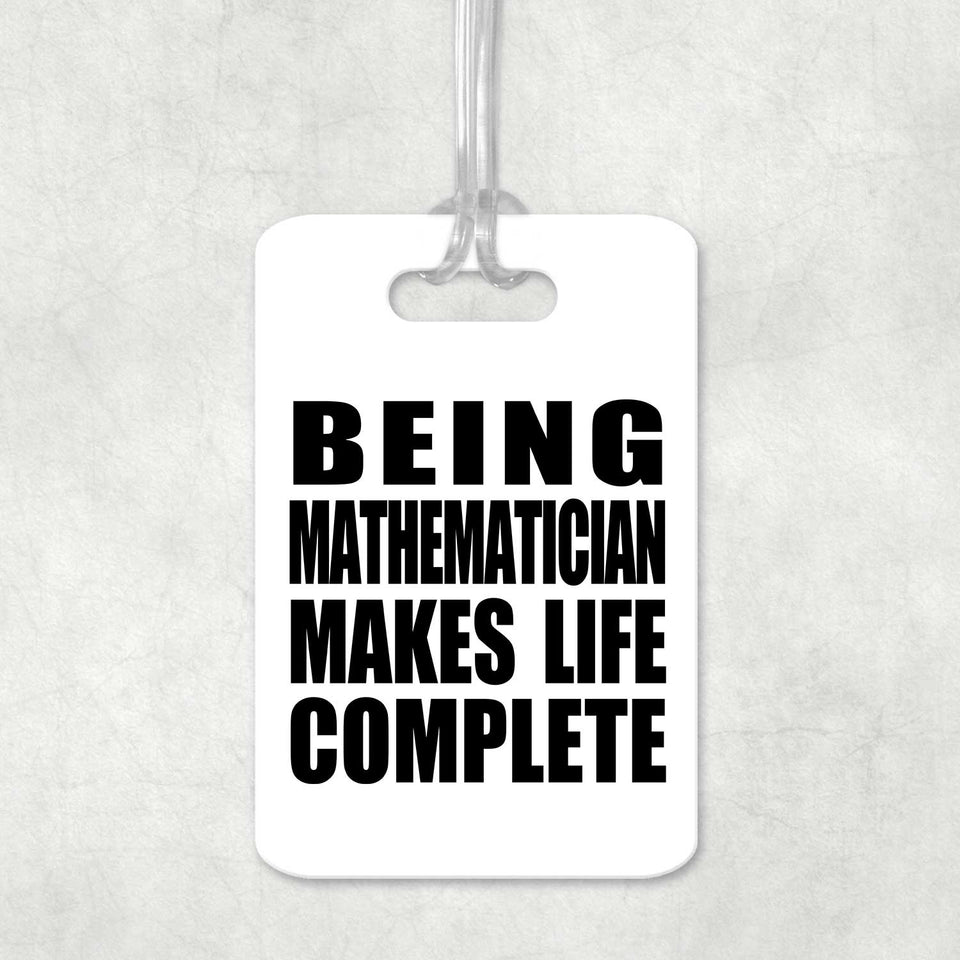 Being Mathematician Makes Life Complete - Luggage Bag Tag