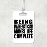 Being Mathematician Makes Life Complete - Luggage Bag Tag