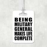 Being Military General Makes Life Complete - Luggage Bag Tag