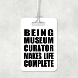 Being Museum Curator Makes Life Complete - Luggage Bag Tag