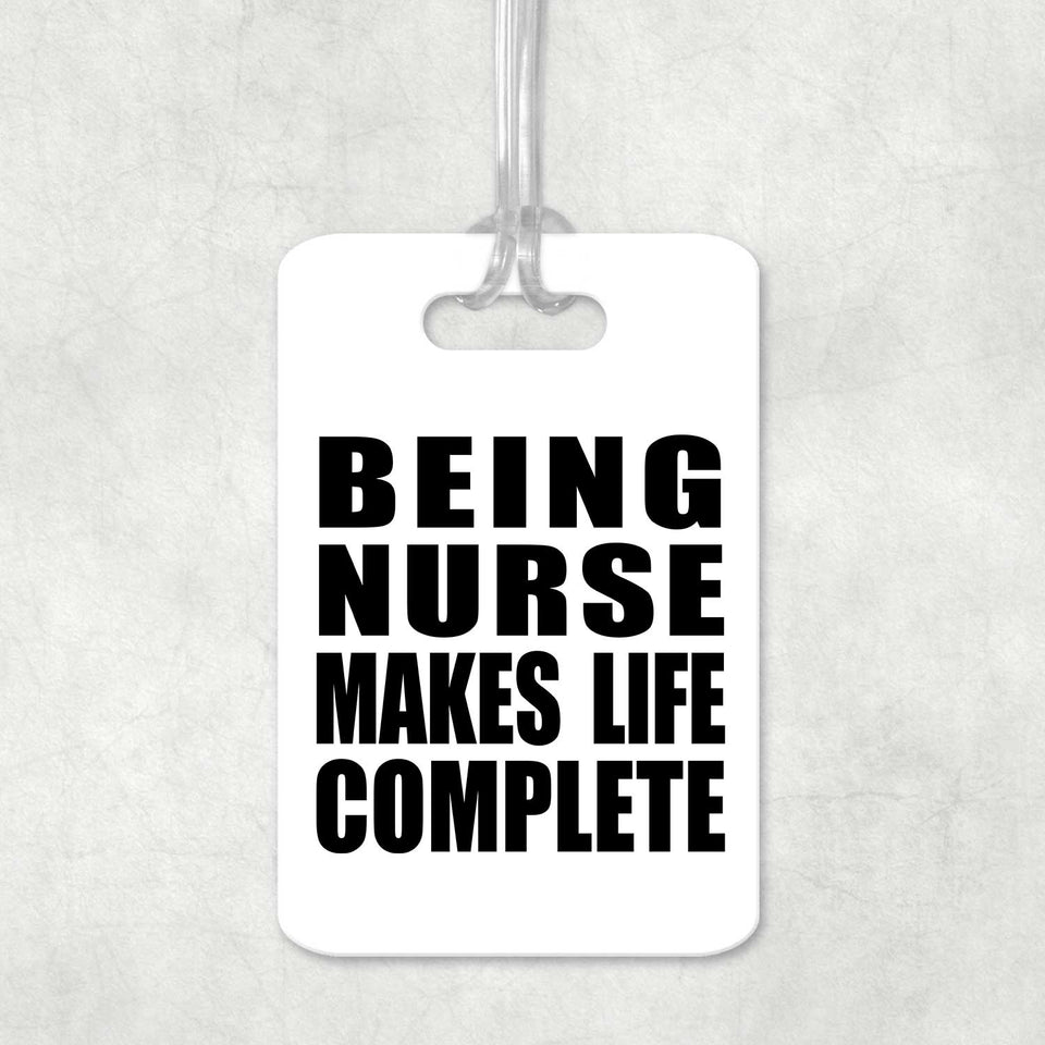 Being Nurse Makes Life Complete - Luggage Bag Tag