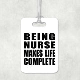 Being Nurse Makes Life Complete - Luggage Bag Tag