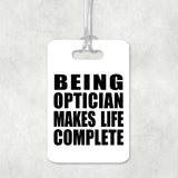 Being Optician Makes Life Complete - Luggage Bag Tag