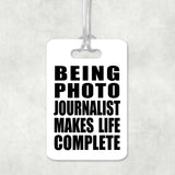 Being Photo Journalist Makes Life Complete - Luggage Bag Tag