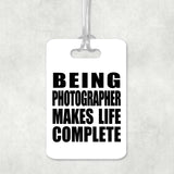 Being Photographer Makes Life Complete - Luggage Bag Tag