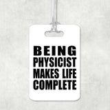 Being Physicist Makes Life Complete - Luggage Bag Tag