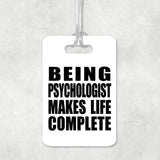 Being Psychologist Makes Life Complete - Luggage Bag Tag