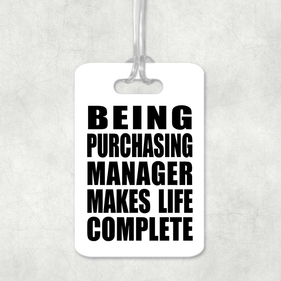 Being Purchasing Manager Makes Life Complete - Luggage Bag Tag