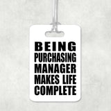 Being Purchasing Manager Makes Life Complete - Luggage Bag Tag