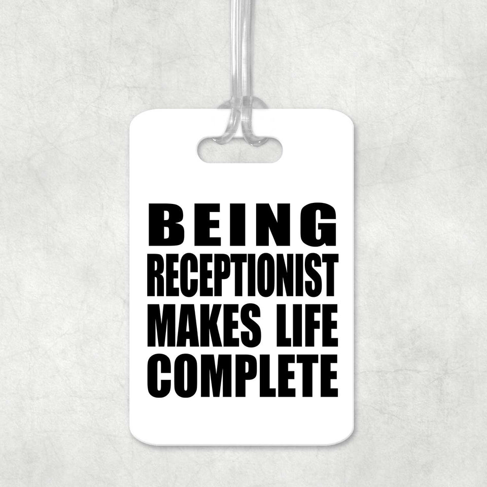 Being Receptionist Makes Life Complete - Luggage Bag Tag