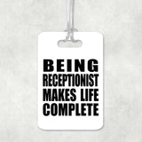 Being Receptionist Makes Life Complete - Luggage Bag Tag