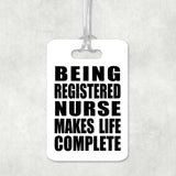 Being Registered Nurse Makes Life Complete - Luggage Bag Tag