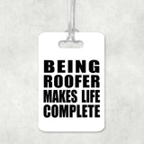 Being Roofer Makes Life Complete - Luggage Bag Tag