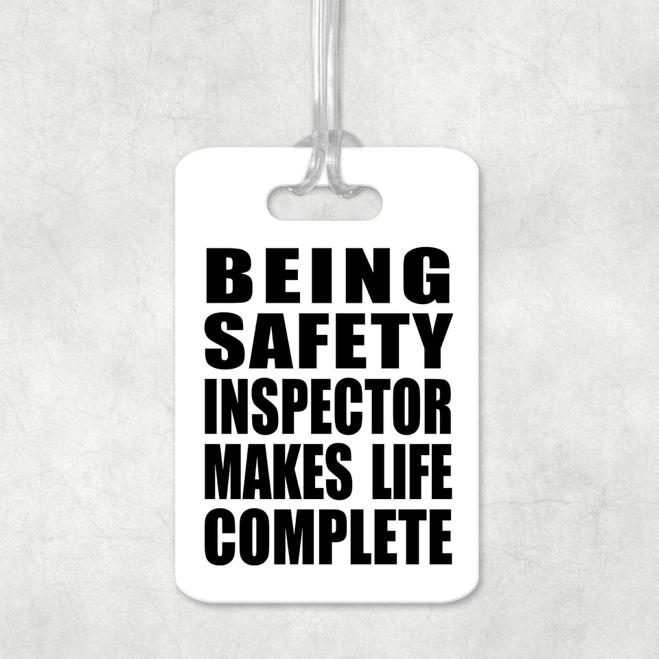 Being Safety Inspector Makes Life Complete - Luggage Bag Tag