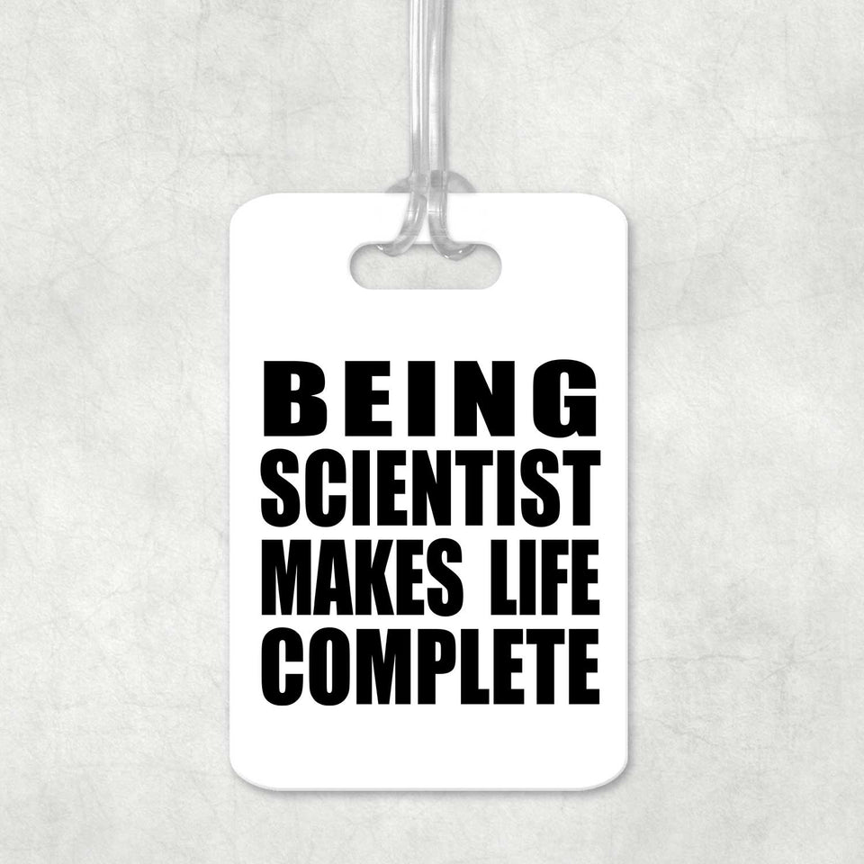 Being Scientist Makes Life Complete - Luggage Bag Tag
