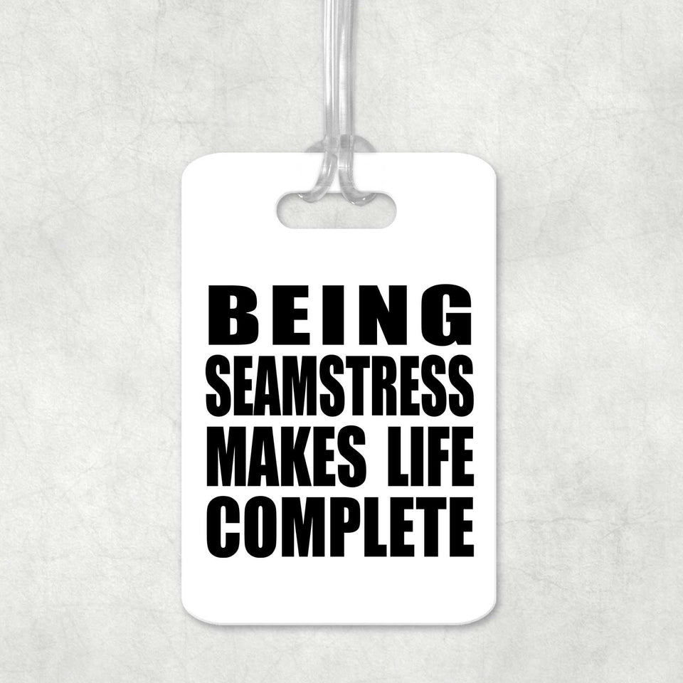 Being Seamstress Makes Life Complete - Luggage Bag Tag