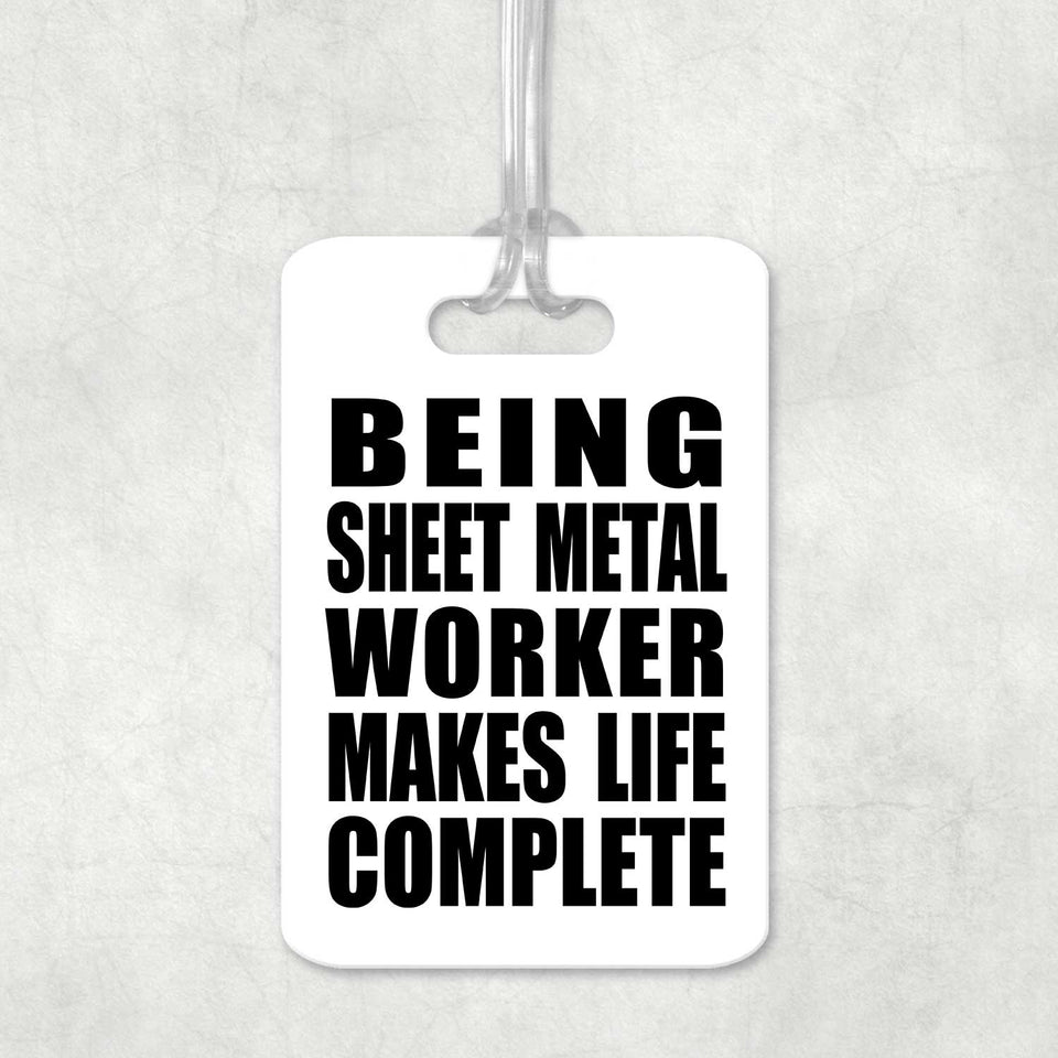 Being Sheet Metal Worker Makes Life Complete - Luggage Bag Tag