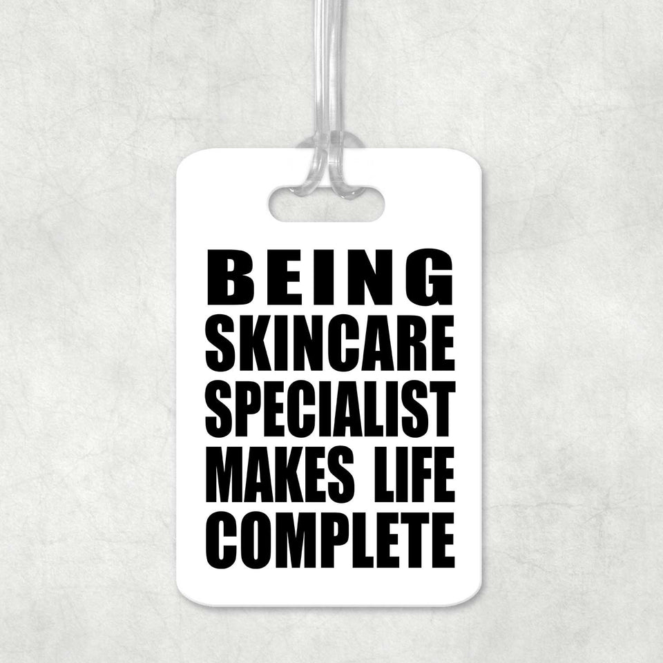 Being Skincare Specialist Makes Life Complete - Luggage Bag Tag