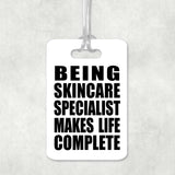 Being Skincare Specialist Makes Life Complete - Luggage Bag Tag