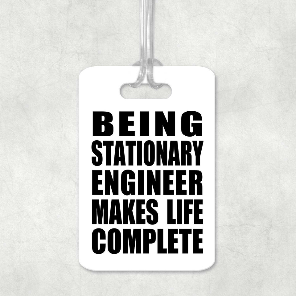Being Stationary Engineer Makes Life Complete - Luggage Bag Tag
