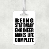 Being Stationary Engineer Makes Life Complete - Luggage Bag Tag