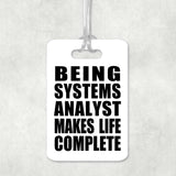 Being Systems Analyst Makes Life Complete - Luggage Bag Tag