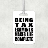 Being Tax Examiner Makes Life Complete - Luggage Bag Tag