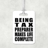 Being Tax Preparer Makes Life Complete - Luggage Bag Tag