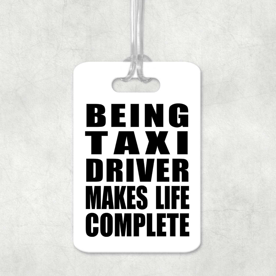 Being Taxi Driver Makes Life Complete - Luggage Bag Tag