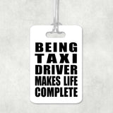 Being Taxi Driver Makes Life Complete - Luggage Bag Tag