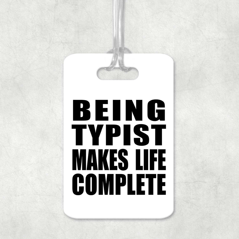 Being Typist Makes Life Complete - Luggage Bag Tag