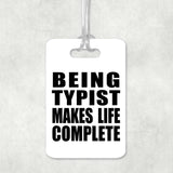 Being Typist Makes Life Complete - Luggage Bag Tag
