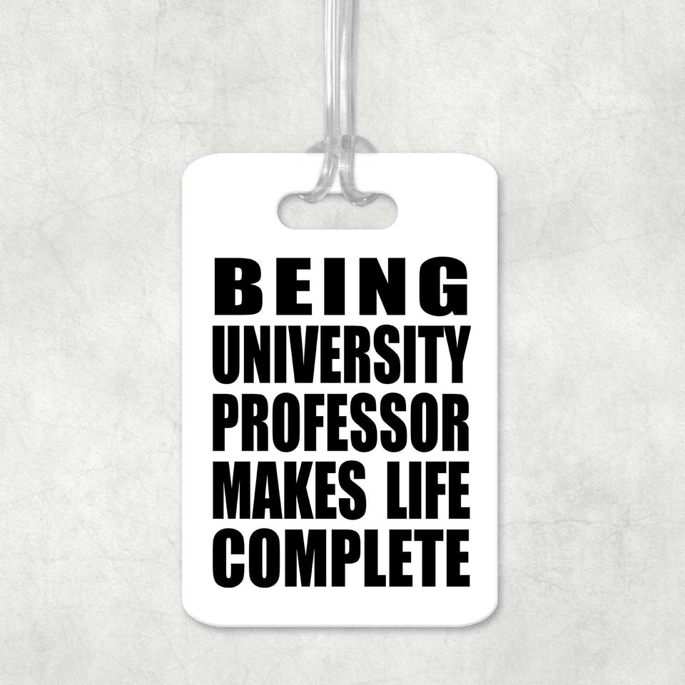 Being University Professor Makes Life Complete - Luggage Bag Tag