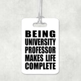 Being University Professor Makes Life Complete - Luggage Bag Tag