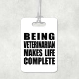 Being Veterinarian Makes Life Complete - Luggage Bag Tag