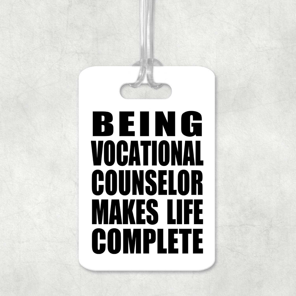 Being Vocational Counselor Makes Life Complete - Luggage Bag Tag