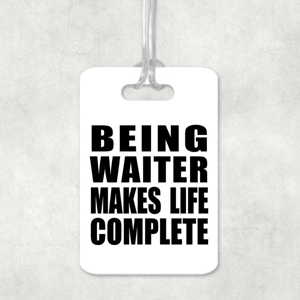 Being Waiter Makes Life Complete - Luggage Bag Tag