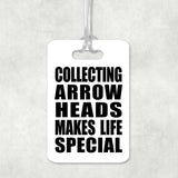 Collecting Arrow Heads Makes Life Special - Luggage Bag Tag