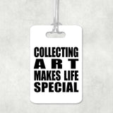 Collecting Art Makes Life Special - Luggage Bag Tag