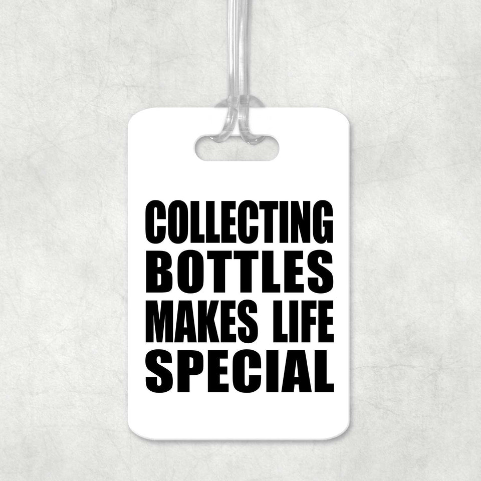 Collecting Bottles Makes Life Special - Luggage Bag Tag