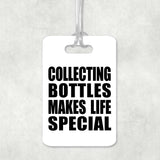 Collecting Bottles Makes Life Special - Luggage Bag Tag